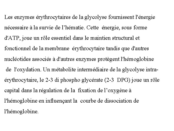 Les enzymes érythrocytaires de la glycolyse fournissent l'énergie nécessaire à la survie de l’hématie.