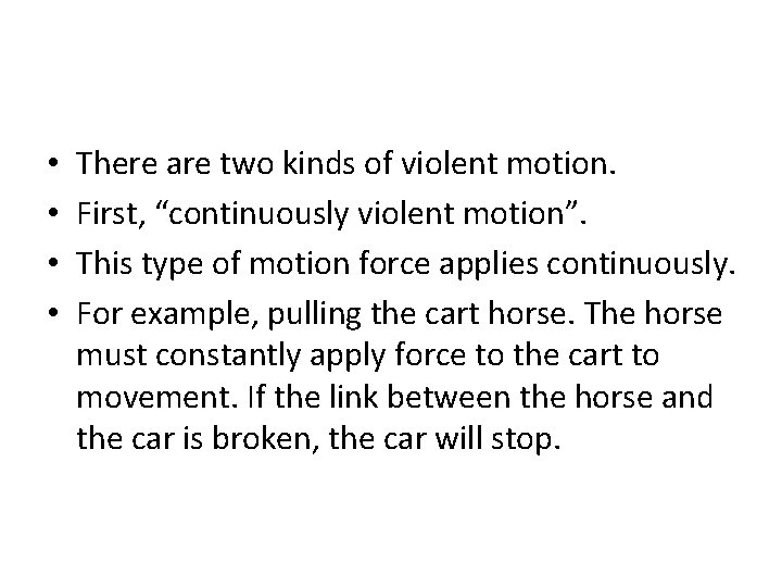  • • There are two kinds of violent motion. First, “continuously violent motion”.