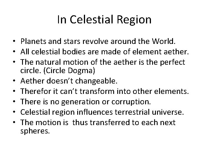 In Celestial Region • Planets and stars revolve around the World. • All celestial