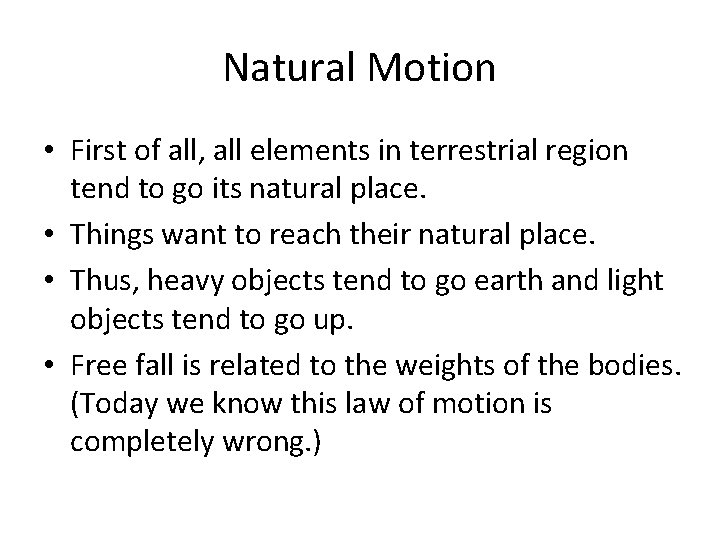 Natural Motion • First of all, all elements in terrestrial region tend to go