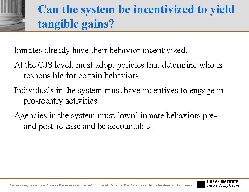 Can the system be incentivized to yield tangible gains? Inmates already have their behavior