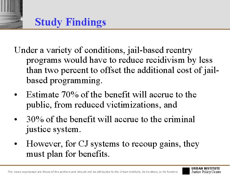 Study Findings Under a variety of conditions, jail-based reentry programs would have to reduce