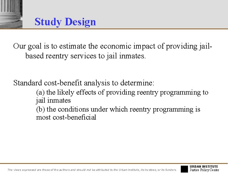 Study Design Our goal is to estimate the economic impact of providing jailbased reentry