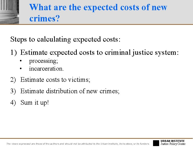What are the expected costs of new crimes? Steps to calculating expected costs: 1)