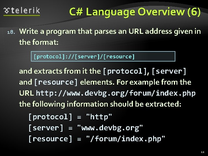 C# Language Overview (6) 18. Write a program that parses an URL address given