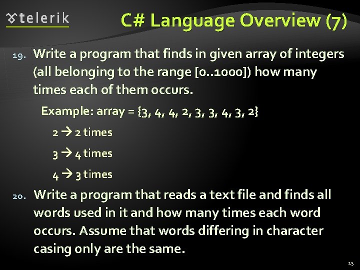 C# Language Overview (7) 19. Write a program that finds in given array of