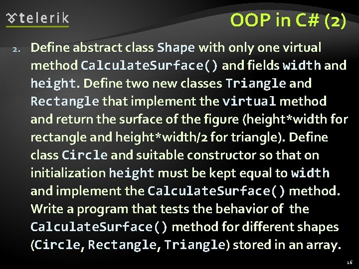 OOP in C# (2) 2. Define abstract class Shape with only one virtual method