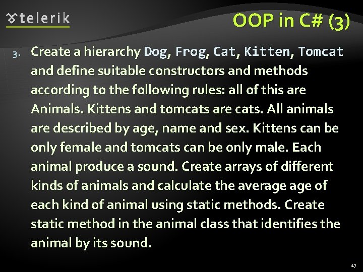 OOP in C# (3) 3. Create a hierarchy Dog, Frog, Cat, Kitten, Tomcat and