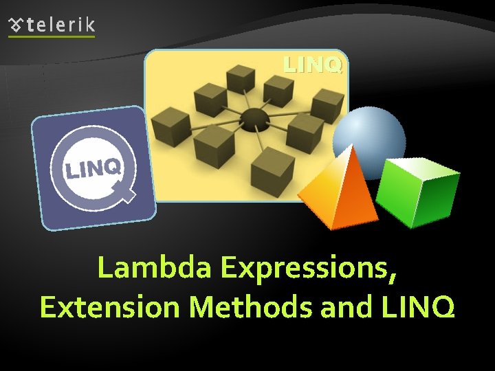 LINQ Lambda Expressions, Extension Methods and LINQ 