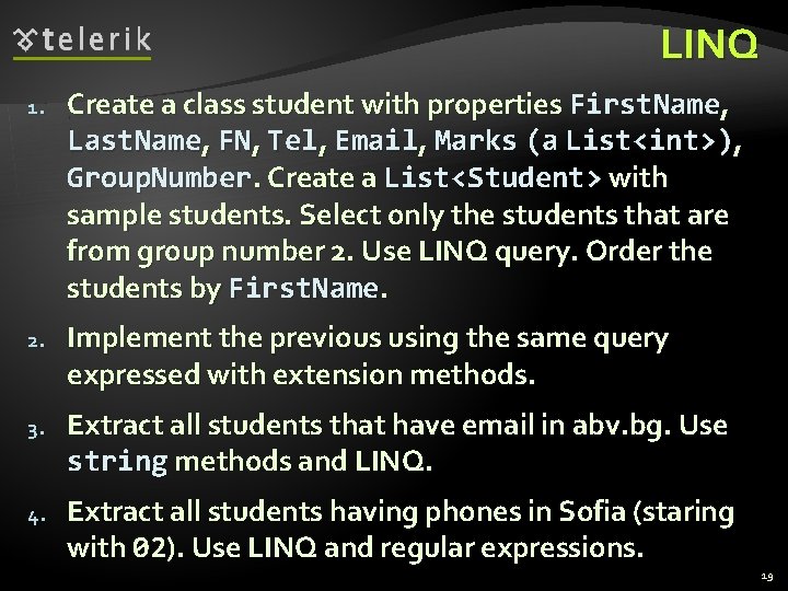 LINQ 1. Create a class student with properties First. Name, Last. Name, FN, Tel,