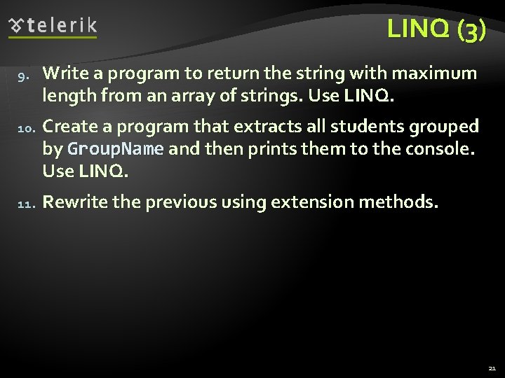 LINQ (3) 9. Write a program to return the string with maximum length from