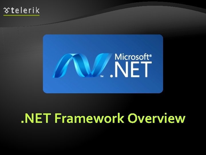 . NET Framework Overview 