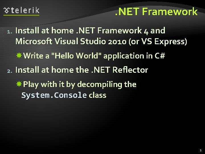 . NET Framework 1. Install at home. NET Framework 4 and Microsoft Visual Studio