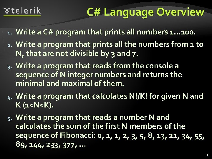 C# Language Overview 1. 2. 3. 4. 5. Write a C# program that prints