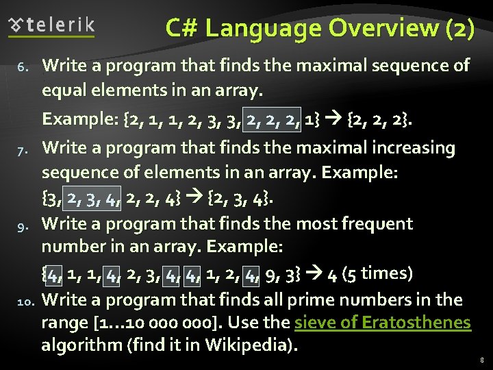 C# Language Overview (2) Write a program that finds the maximal sequence of equal