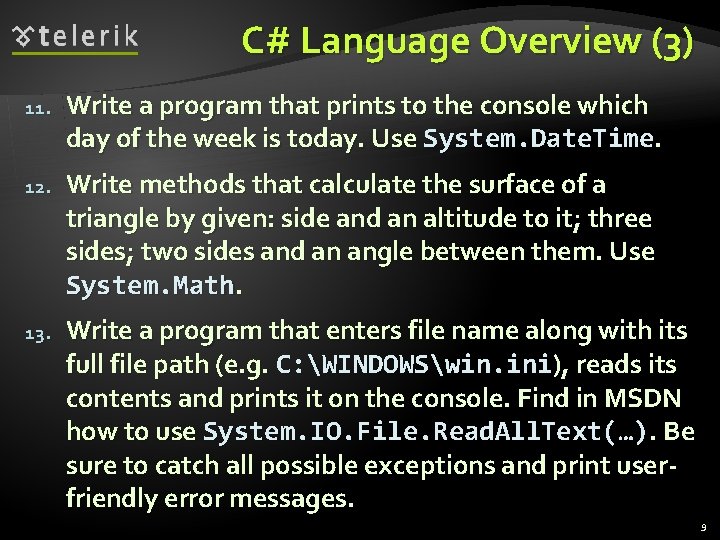 C# Language Overview (3) 11. Write a program that prints to the console which