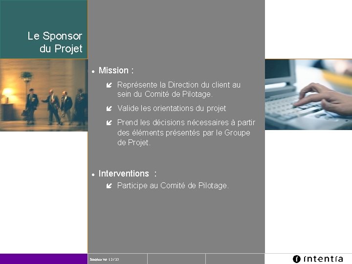 Le Sponsor du Projet l Mission : í Représente la Direction du client au
