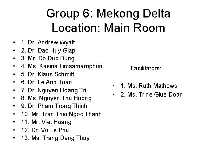 Group 6: Mekong Delta Location: Main Room • • • • 1. Dr. Andrew