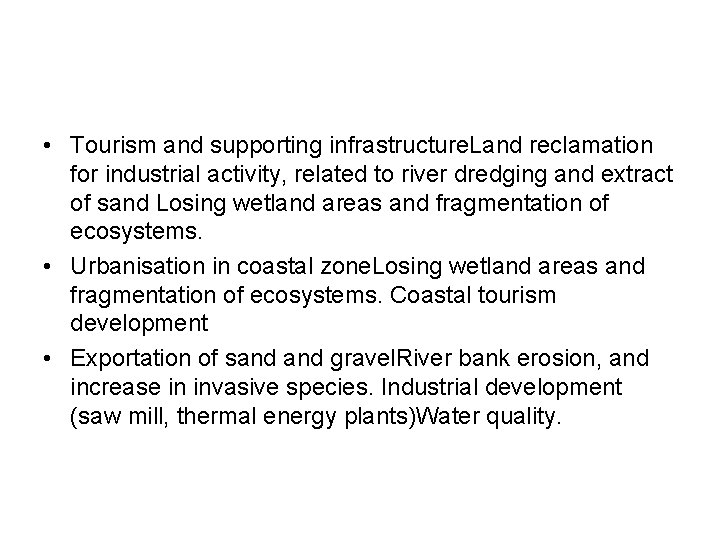  • Tourism and supporting infrastructure. Land reclamation for industrial activity, related to river