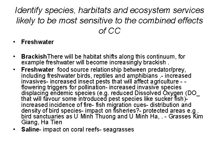 Identify species, harbitats and ecosystem services likely to be most sensitive to the combined