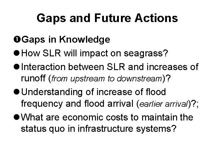 Gaps and Future Actions Gaps in Knowledge l How SLR will impact on seagrass?