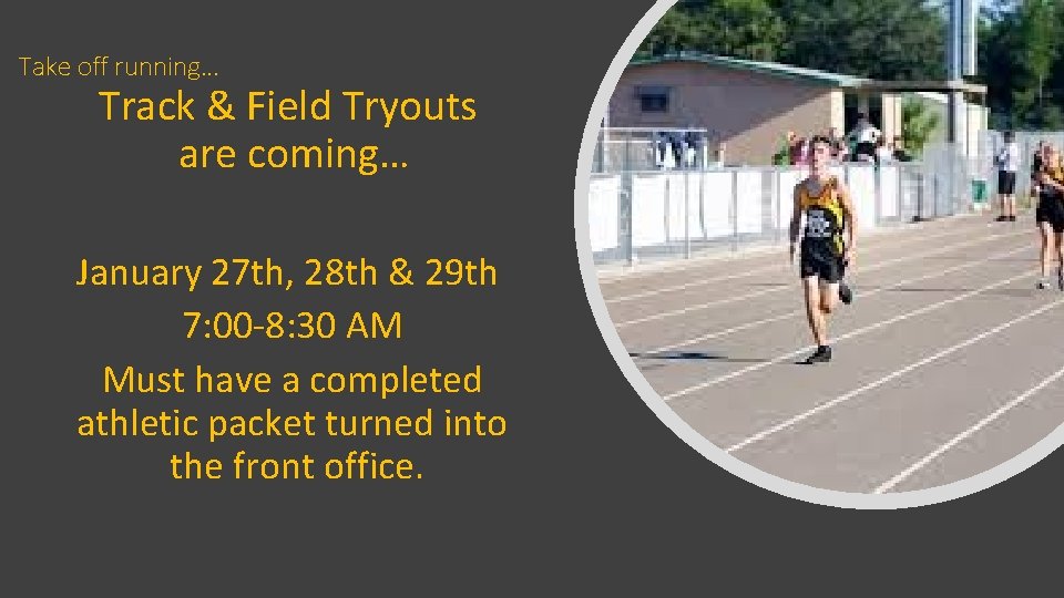 Take off running… Track & Field Tryouts are coming… January 27 th, 28 th