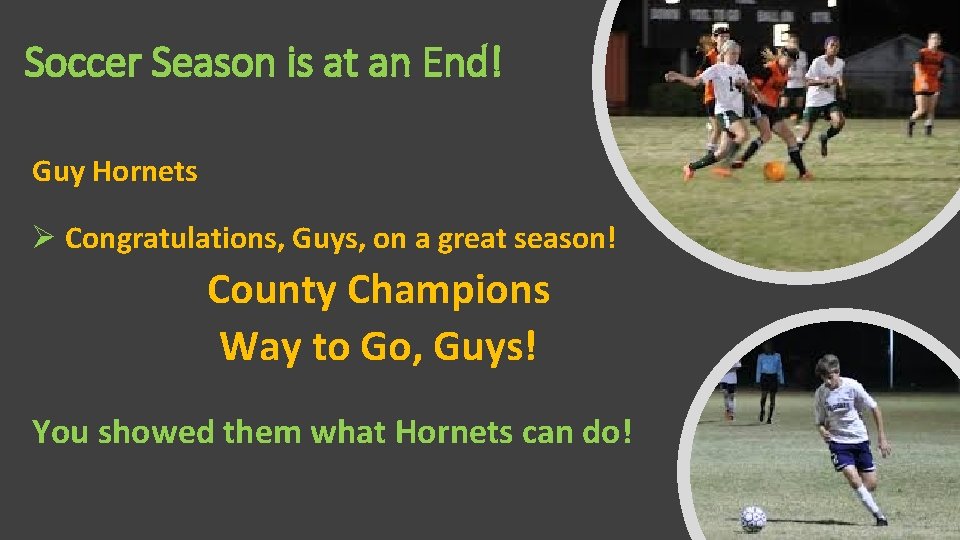 Soccer Season is at an End! Guy Hornets Ø Congratulations, Guys, on a great