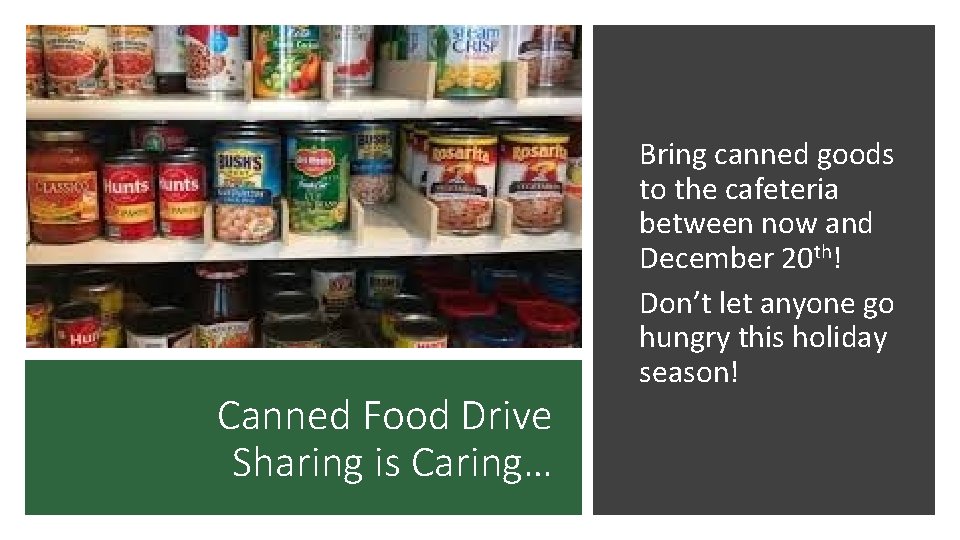 Canned Food Drive Sharing is Caring… Bring canned goods to the cafeteria between now