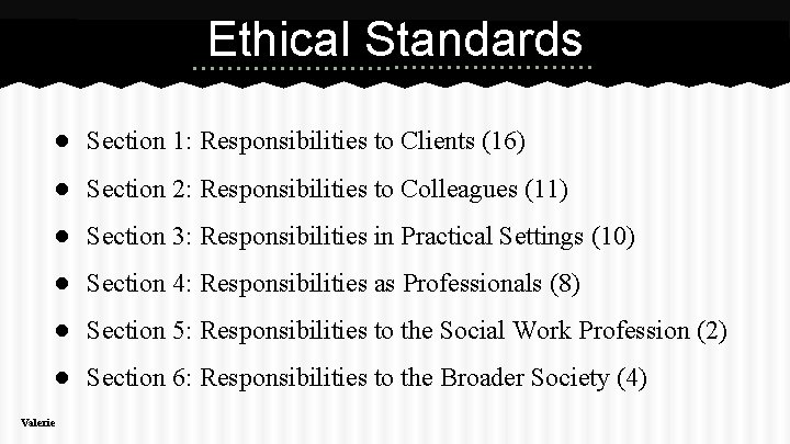 Ethical Standards ● Section 1: Responsibilities to Clients (16) ● Section 2: Responsibilities to