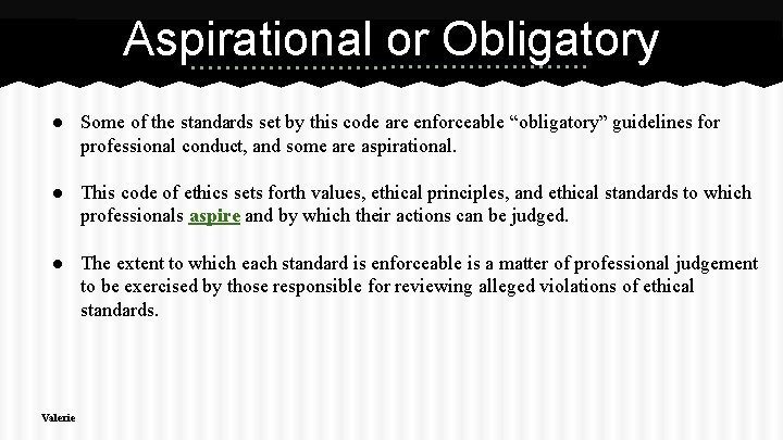 Aspirational or Obligatory ● Some of the standards set by this code are enforceable