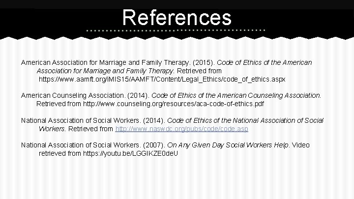 References American Association for Marriage and Family Therapy. (2015). Code of Ethics of the