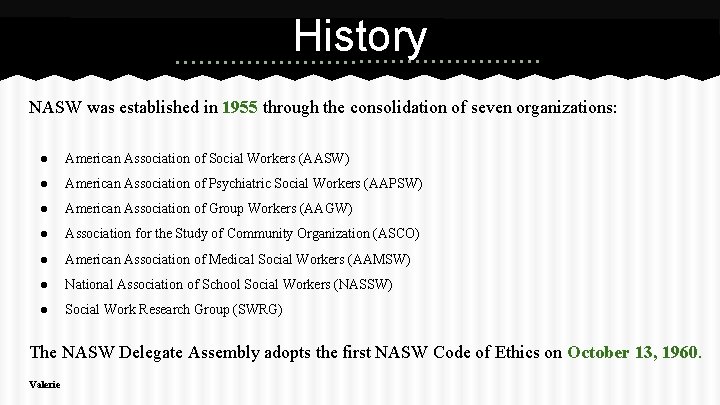 History NASW was established in 1955 through the consolidation of seven organizations: ● American