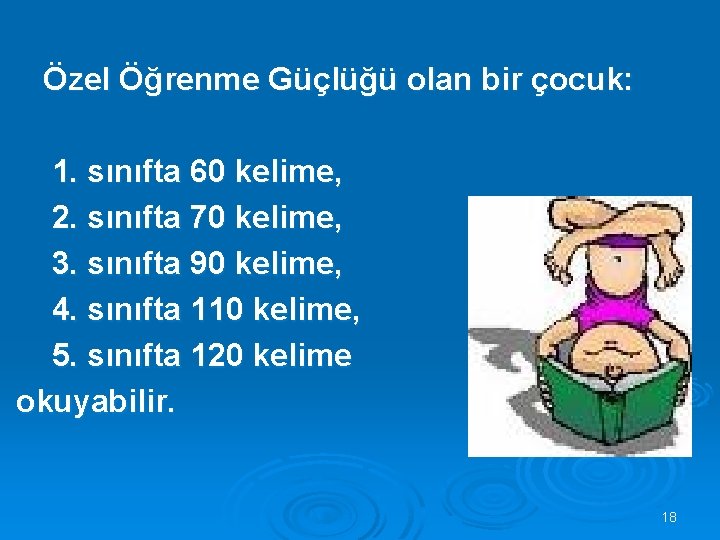 Özel Öğrenme Güçlüğü olan bir çocuk: 1. sınıfta 60 kelime, 2. sınıfta 70 kelime,