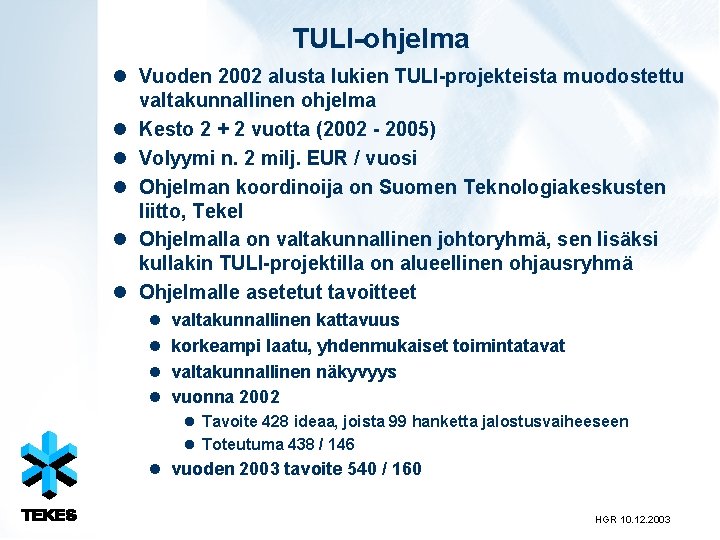 TULI-ohjelma l Vuoden 2002 alusta lukien TULI-projekteista muodostettu valtakunnallinen ohjelma l Kesto 2 +