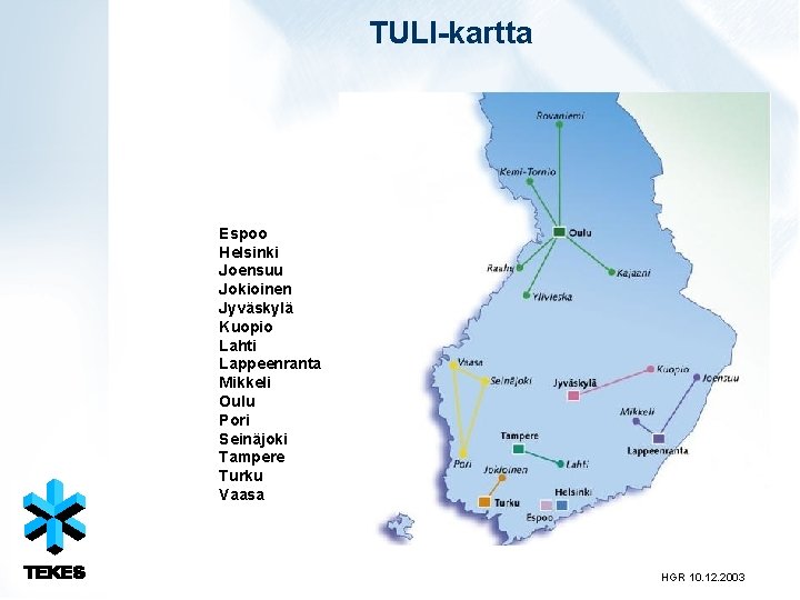 TULI-kartta Espoo Helsinki Joensuu Jokioinen Jyväskylä Kuopio Lahti Lappeenranta Mikkeli Oulu Pori Seinäjoki Tampere