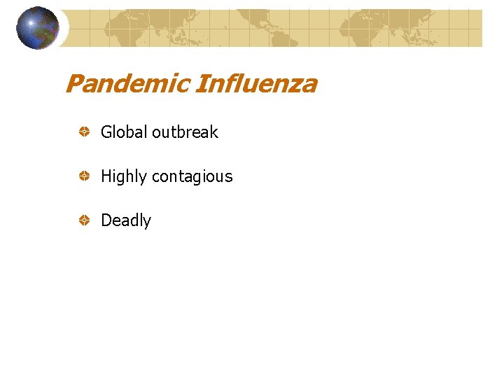 Pandemic Influenza Global outbreak Highly contagious Deadly 