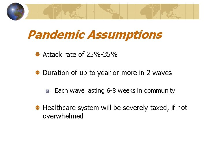 Pandemic Assumptions Attack rate of 25%-35% Duration of up to year or more in