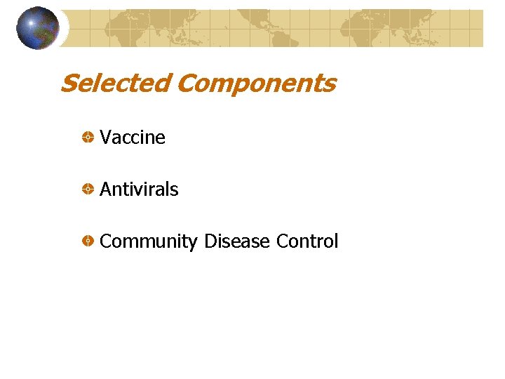 Selected Components Vaccine Antivirals Community Disease Control 