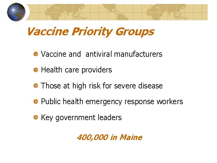 Vaccine Priority Groups Vaccine and antiviral manufacturers Health care providers Those at high risk