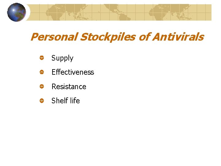 Personal Stockpiles of Antivirals Supply Effectiveness Resistance Shelf life 
