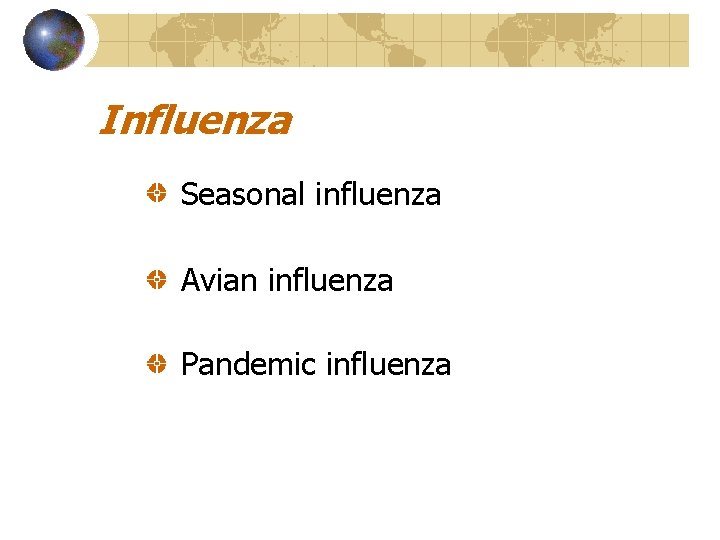 Influenza Seasonal influenza Avian influenza Pandemic influenza 