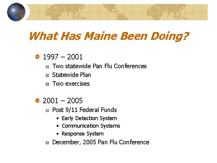 What Has Maine Been Doing? 1997 – 2001 Two statewide Pan Flu Conferences Statewide