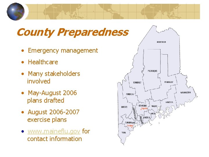 County Preparedness • Emergency management • Healthcare • Many stakeholders involved • May-August 2006