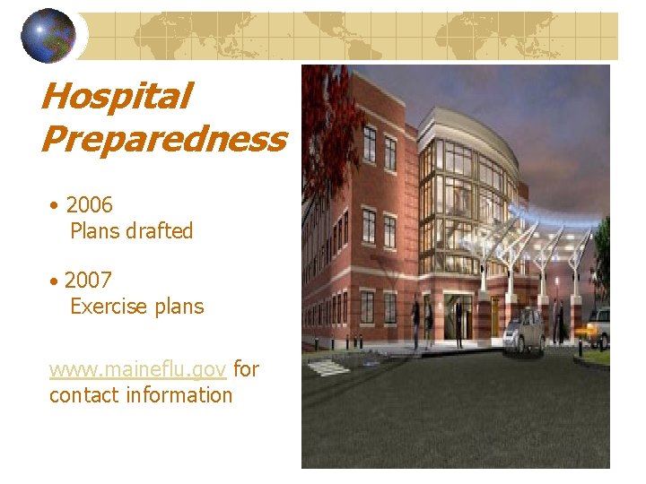 Hospital Preparedness • 2006 Plans drafted • 2007 Exercise plans www. maineflu. gov for