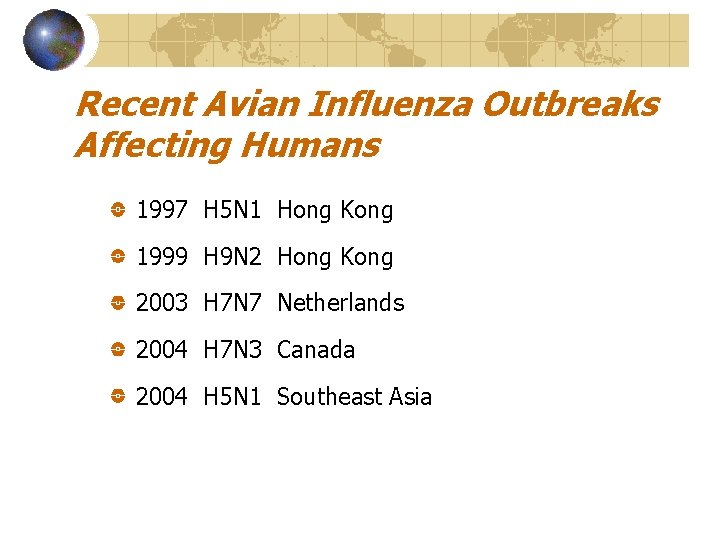 Recent Avian Influenza Outbreaks Affecting Humans 1997 H 5 N 1 Hong Kong 1999