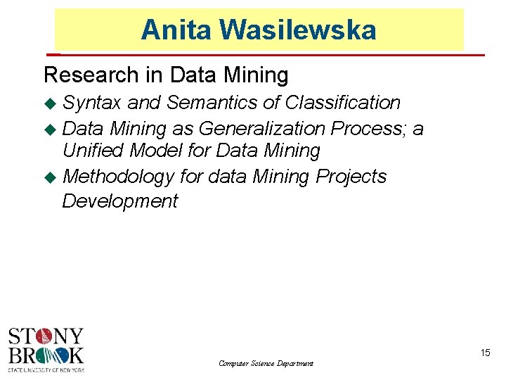 Anita Wasilewska Research in Data Mining Syntax and Semantics of Classification Data Mining as