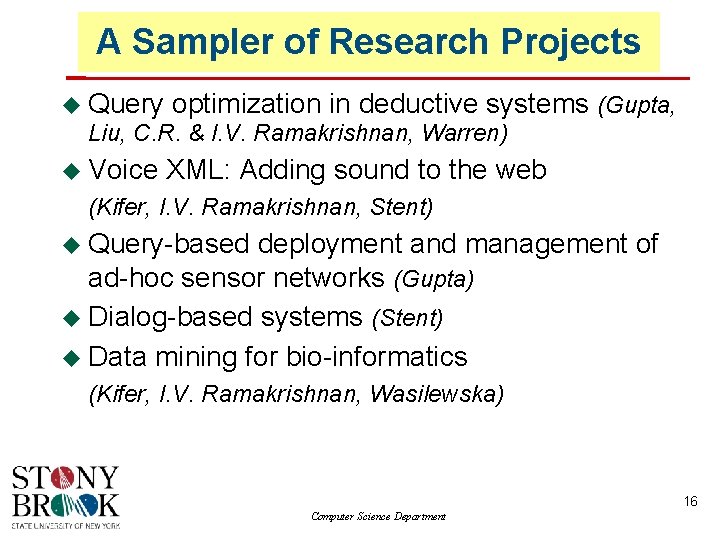 A Sampler of Research Projects Query optimization in deductive systems (Gupta, Liu, C. R.