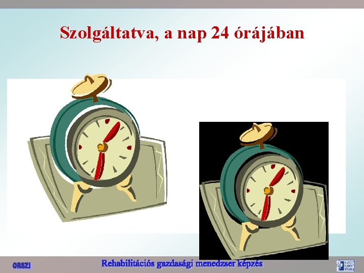 Szolgáltatva, a nap 24 órájában 