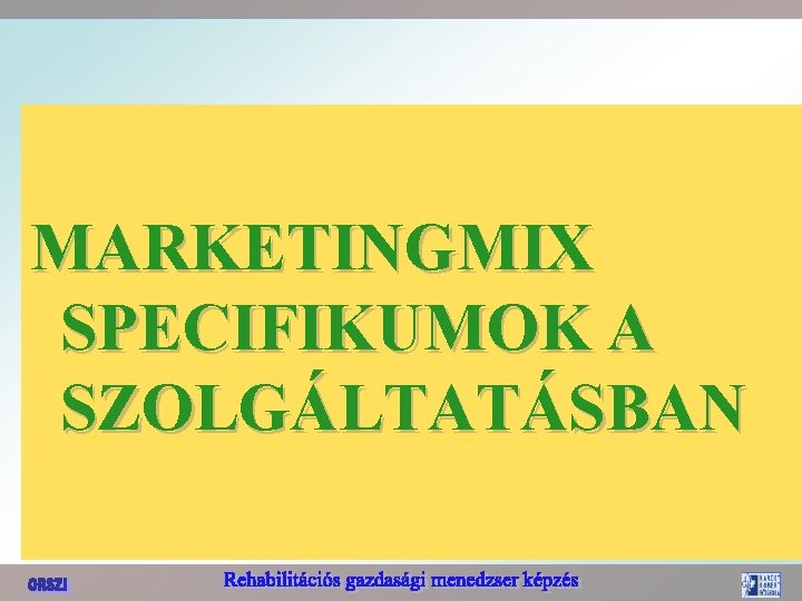 MARKETINGMIX SPECIFIKUMOK A SZOLGÁLTATÁSBAN 