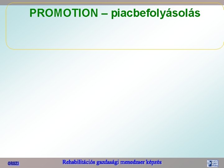 PROMOTION – piacbefolyásolás 